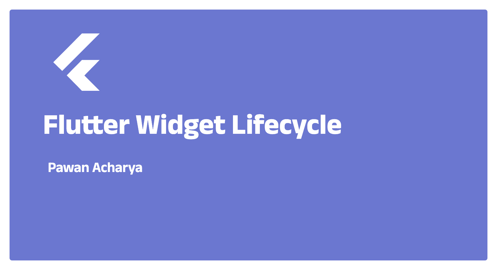 Understanding Flutter Widget Lifecycle for Effective App Development